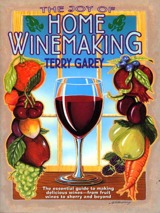 Title details for Joy of Home Wine Making by Terry A. Garey - Wait list